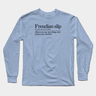 Freudian Slip Psychoanalysis Joke Long Sleeve T-Shirt